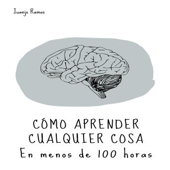 [Spanish] - Cómo aprender cualquier cosa en menos de 100 horas