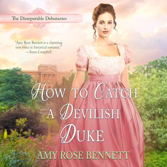 How to Catch a Devilish Duke: The Disreputable Debutantes: Book 4