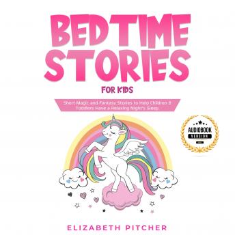 Bedtime Stories for Kids: Short Magic and Fantasy Stories to Help Children & Toddlers Have a Relaxing Night?s Sleep.