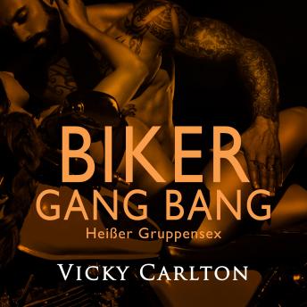 Biker Gang Bang. Heißer Gruppensex: Erotik zum Hören