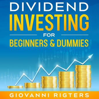 Dividend Investing for Beginners & Dummies, Audio book by Giovanni Rigters