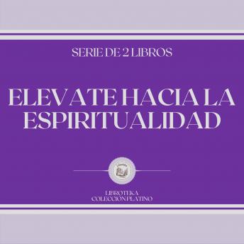 [Spanish] - Elevate Hacia la Espiritualidad (Serie de 2 Libros)