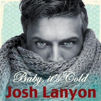 Download Baby it's Cold by Josh Lanyon