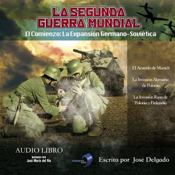 La Segunda Guerra Mundial: El Comienzo: La Expansión Germano Soviética