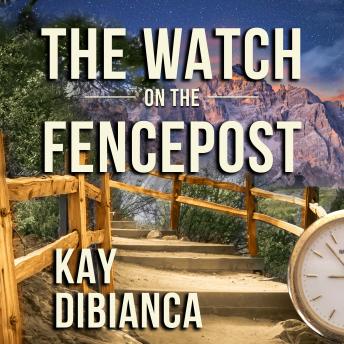The Watch on the Fencepost by Kay Dibianca audiobook