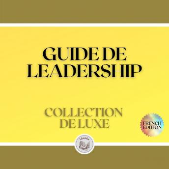 [French] - GUIDE DE LEADERSHIP: COLLECTION DE LUXE (3 LIVRES)