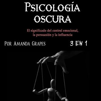 [Spanish] - Psicología oscura: Comprender la manipulación, la psicopatía y el lenguaje corporal