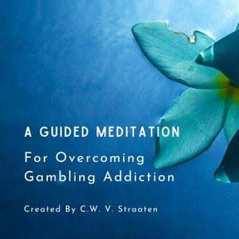 A Guided Meditation For Overcoming Gambling Addiction