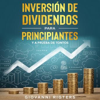 [Spanish] - Inversión De Dividendos Para Principiantes Y A Prueba De Tontos
