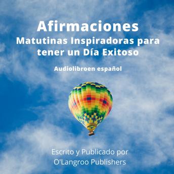 [Spanish] - Afirmaciones Matutinas Inspiradoras para tener un Día Exitoso: Audiolibro en español