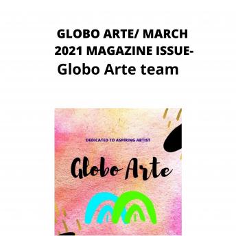 Download Globo arte/ MARCH 2021 magazine issue: AN art magazine for helping artist by Globo Arte Team