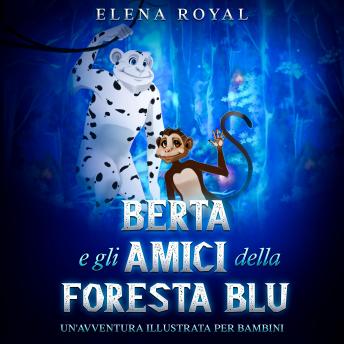 Berta e gli amici della foresta blu: Un'avventura per bambini