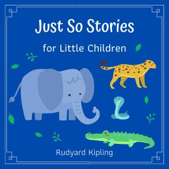 Just So Stories: for Little Children