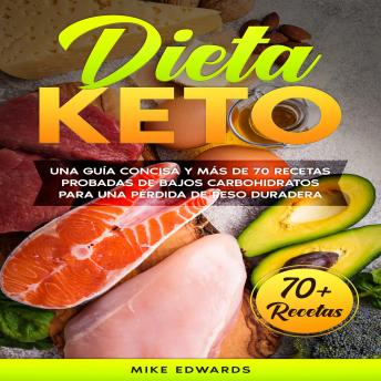 [Spanish] - Dieta keto: Una Guía Concisa y Más de 70 Recetas Probadas de Bajos Carbohidratos Para Una Pérdida de Peso Duradera