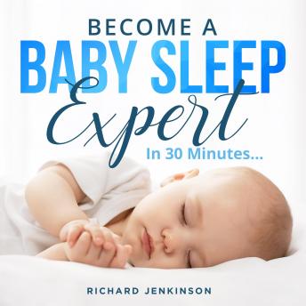 Become a Baby Sleep Expert: in 30 minutes