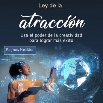 [Spanish] - Ley de la atracción: Usa el poder de la creatividad para lograr más éxito