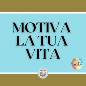 [Italian] - MOTIVA LA TUA VITA: Liberate tutto il vostro potenziale