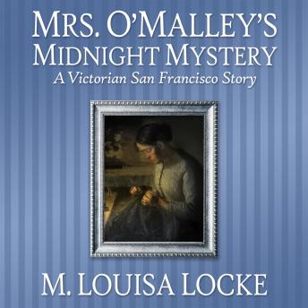 Mrs. O'Malley's Midnight Mystery: A Victorian San Francisco Story