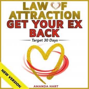 LAW OF ATTRACTION ? GET YOUR EX BACK. Target 30 Days.: Manifesting Mastery: Love ? Wealth ? Balance. No Contact Rule: How to Attract a Specific Person. Proven Techniques ? Hypnosis ? Meditations. NEW