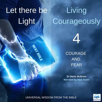 Let there be Light: Living Courageously - 4 of 9 Courage and fear: Courage and fear