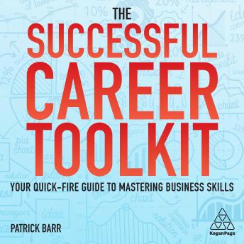 The Successful Career Toolkit: Your Quick-Fire Guide to Mastering Business Skills