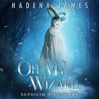 Oh My Wizard: Nephilim Narratives, Book 2