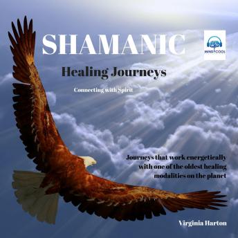 Shamanic Healing Journeys: Connecting With Spirit