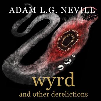 Wyrd and Other Derelictions