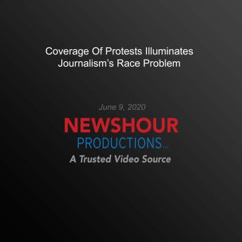 Coverage Of Protests Illuminates Journalism's Race Problem