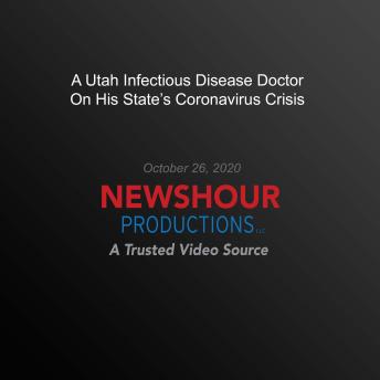 A Utah Infectious Disease Doctor On His State's Coronavirus Crisis