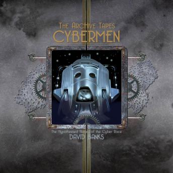 The ArcHive Tapes: Cybermen
