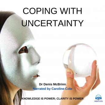 Coping with Uncertainty: Knowledge is Power; Clarity is Power