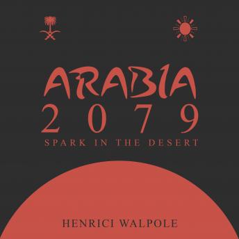 Arabia 2079: Spark in the desert, Henrici Walpole