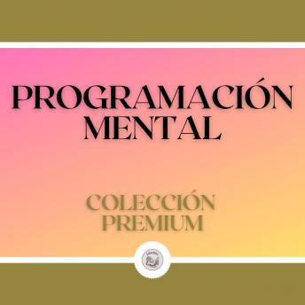 [Spanish] - Programación Mental: Colección Premium (3 Libros)