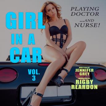 Girl in a Car Vol. 3: Playing Doctor ... and Nurse!, Audio book by Jennifer Grey