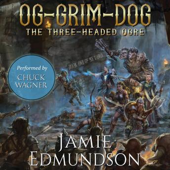 Og-Grim-Dog: The Three-Headed Ogre: A Humorous Fantasy Adventure, Jamie Edmundson