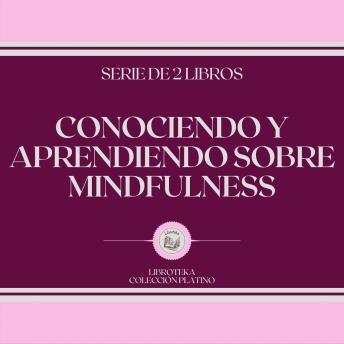 [Spanish] - Conociendo y Aprendiendo Sobre MINDFULNESS (Serie de 2 Libros)