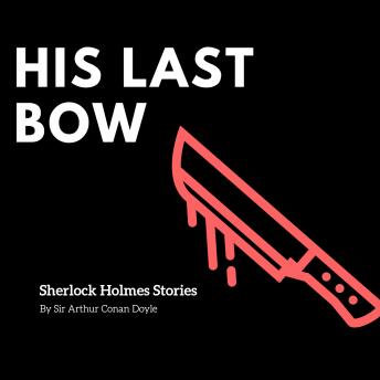 His Last Bow by Sir Arthur Conan Doyle audiobook