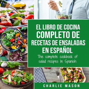 [Spanish] - El libro de cocina completo de recetas de ensaladas En español/ The complete cookbook of salad recipes In Spanish (Spanish Edition)