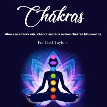 [Portuguese] - Chakras: Abra seu chacra raiz, chacra sacral e outros chakras bloqueados