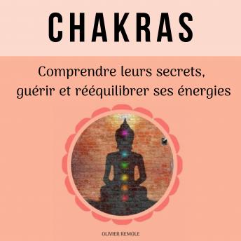 [French] - Chakras : comprendre leurs secrets, guérir et rééquilibrer ses énergies