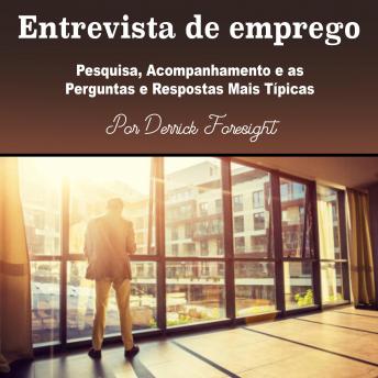 [Portuguese] - Entrevista de emprego: Pesquisa, Acompanhamento e as Perguntas e Respostas Mais Típicas