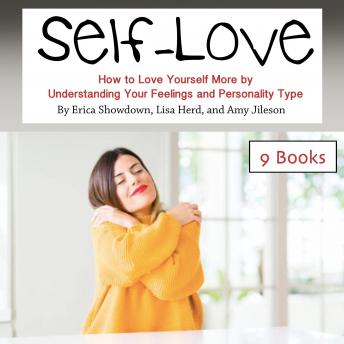 Self-Love: How to Love Yourself More by Understanding Your Feelings and Personality Type