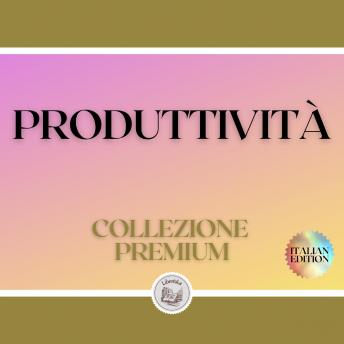 [Italian] - PRODUTTIVITÀ: COLLEZIONE PREMIUM (3 LIBRI)