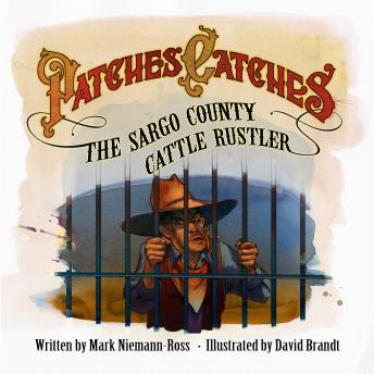 Patches Catches the Sargo County Cattle Rustler: A Border Collie Western Adventure for Kids