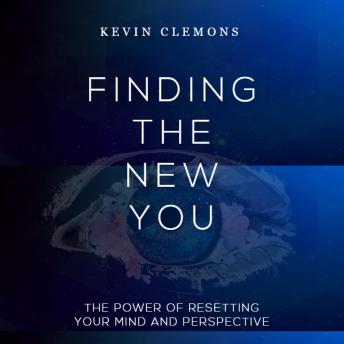 Finding The New You: The power of resetting your mind and perspective