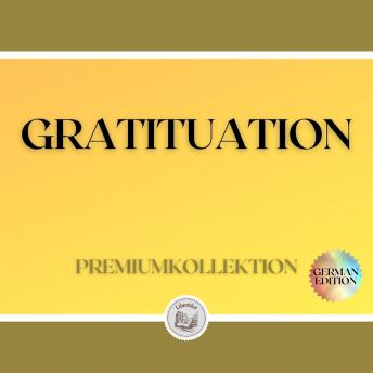 [German] - GRATITUATION: PREMIUMKOLLEKTION (3 BÜCHER)