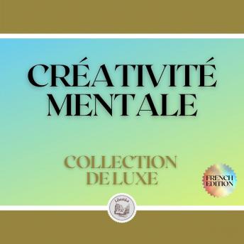 [French] - CRÉATIVITÉ MENTALE: COLLECTION DE LUXE (3 LIVRES)