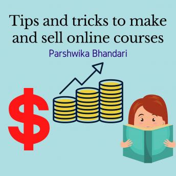 Tips and tricks to make and sell online courses: My secrets and important hacks to sell online courses
