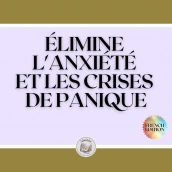 [French] - ÉLIMINE L'ANXIÉTÉ ET LES CRISES DE PANIQUE